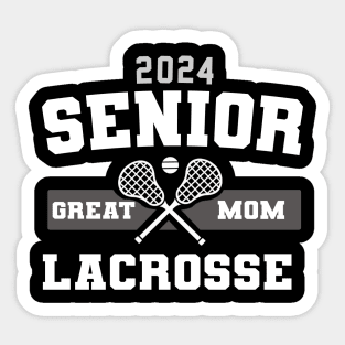 Senior 2024 Lacrosse Great mom Sticker